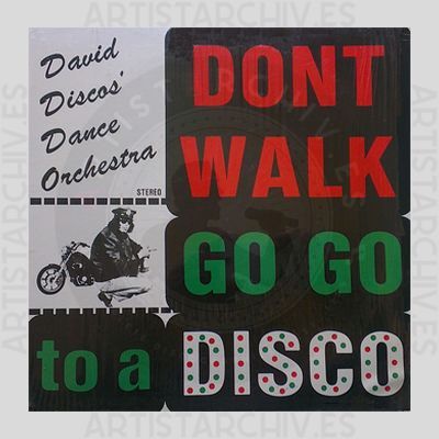 David Discos' Dance Orchestra - Don't Walk Go Go To A Disco