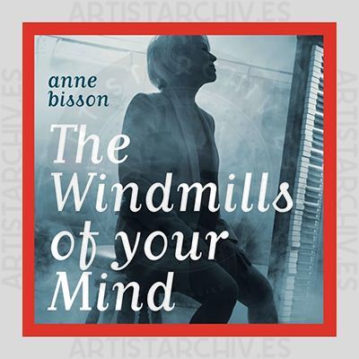 Anne Bisson - The Windmills Of Your Mind