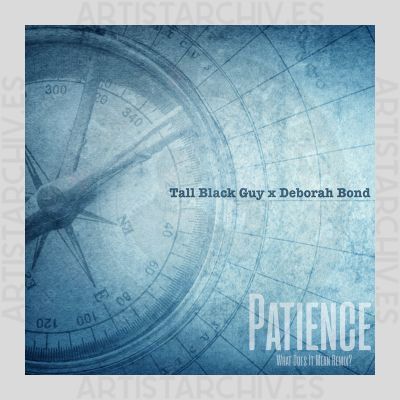 Tall Black Guy x Debórah Bond - Patience (What Does It Mean Remix?)