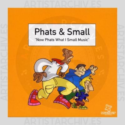 Phats & Small - Now Phats What I Small Music
