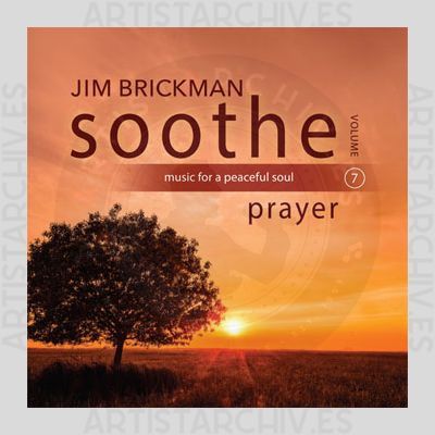 Jim Brickman - Soothe, Vol. 7: Prayer - Music For A Peaceful Soul