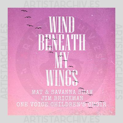 Mat & Savanna Shaw, Jim Brickman & One Voice Children's Choir - Wind Beneath My Wings