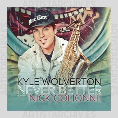 Kyle Wolverton feat. Nick Colionne - Never Better