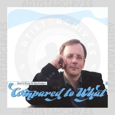 Martin Fuss & Soulmates - Compared To What