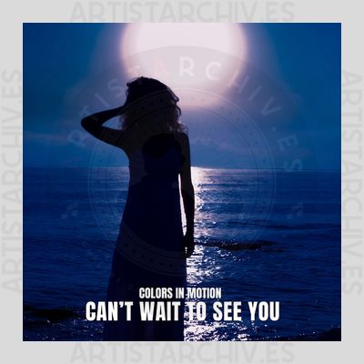 Colors In Motion - Can't Wait To See You