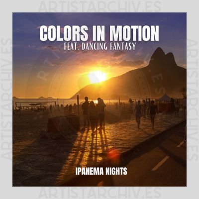 Colors In Motion feat. Dancing Fantasy - Ipanema Nights