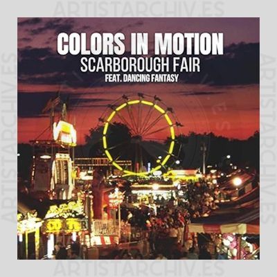 Colors In Motion feat. Dancing Fantasy - Scarborough Fair