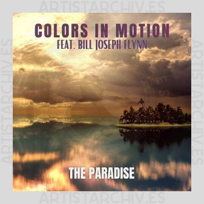 Colors In Motion feat. Bill Joseph Flynn - The Paradise