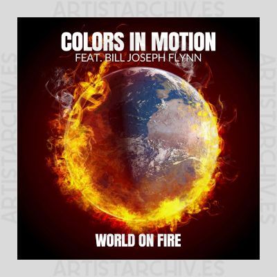 Colors In Motion feat. Bill Joseph Flynn - World On Fire