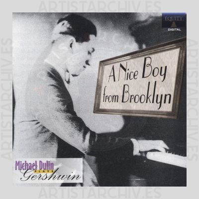 Michael Dulin - A Nice Boy From Brooklyn - Michael Dulin Plays Gershwin
