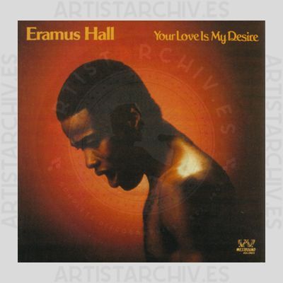 Eramus Hall - Your Love Is My Desire