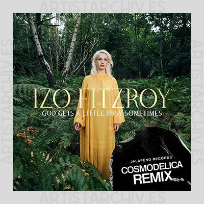 Izo FitzRoy - God Gets A Little Busy Sometimes (Cosmodelica Remix)