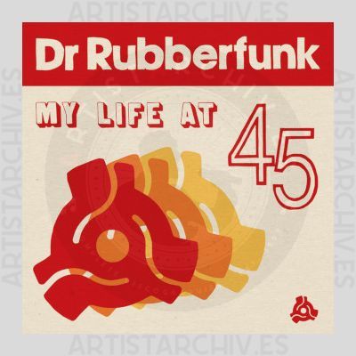 Dr Rubberfunk - My Life At 45