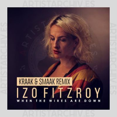 Izo FitzRoy - When The Wires Are Down (Kraak & Smaak Remix)