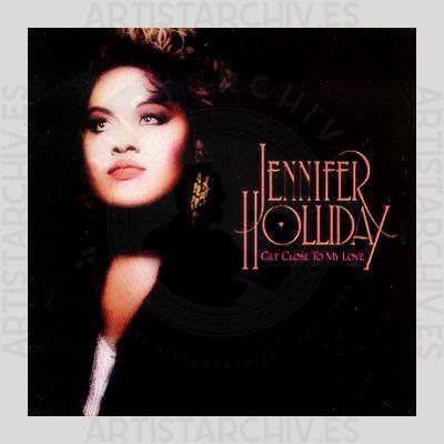 Jennifer Holliday - Get Close To My Love