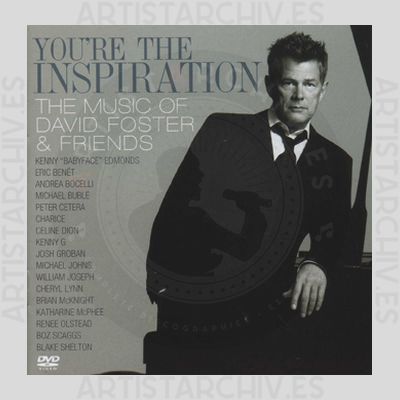 David Foster - You're The Inspiration - The Music Of David Foster & Friends