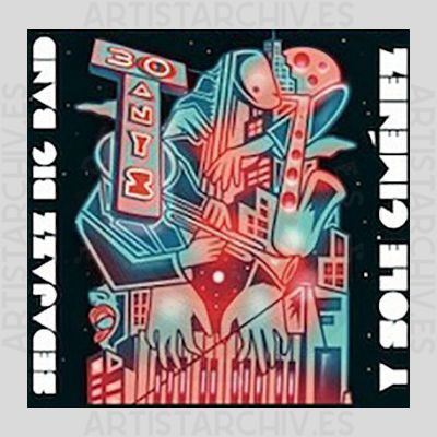 Sedajazz Big Band Y Sole Giménez - 30 Anys