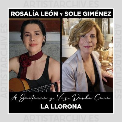Rosalía León & Sole Giménez - La Llorona (A Guitarra Y Voz Desde Casa)