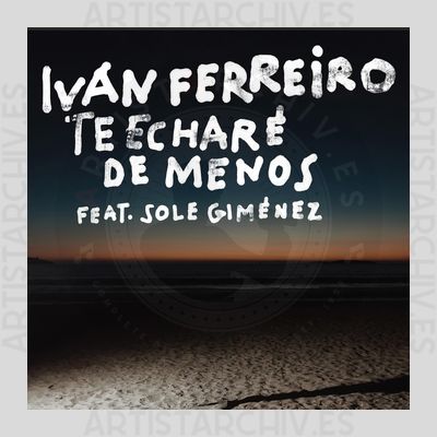 Iván Ferreiro feat. Sole Giménez - Te Echaré De Menos