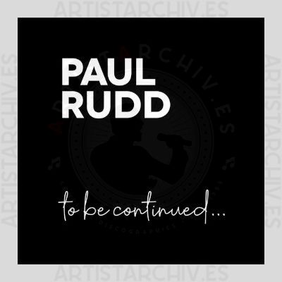 Paul Rudd - To Be Continued ...