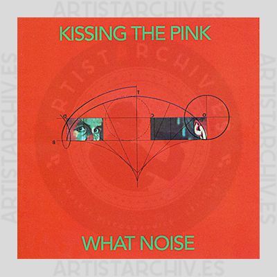 Kissing The Pink - What Noise