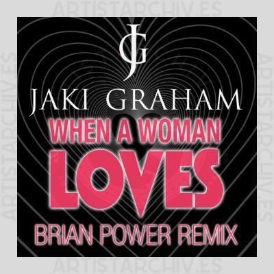 Jaki Graham - When A Woman Loves - Brian Power Remix