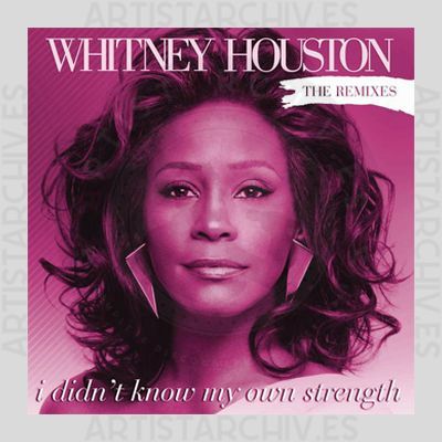 Whitney Houston - I Didn't Know My Own Strength - The Remixes
