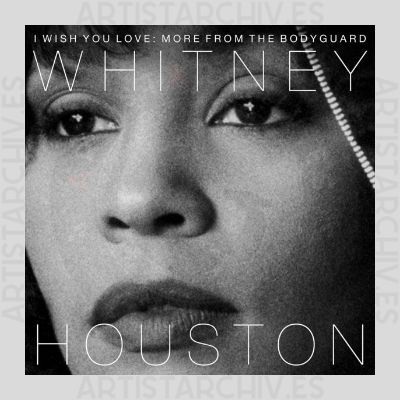 Whitney Houston - I Wish You Love: More From The Bodyguard
