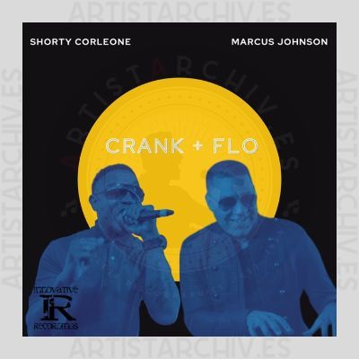 Shorty Corleone & Marcus Johnson - CRANK + FLO