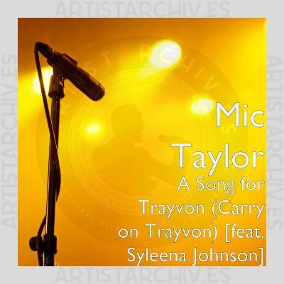 Mic Taylor - A Song For Trayvon (Carry On Trayvon)