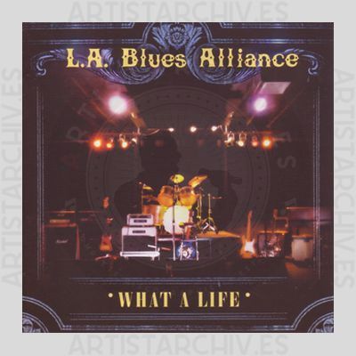 L.A. Blues Alliance - What A Life