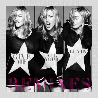 Madonna - Give Me All Your Luvin' (Remixes)