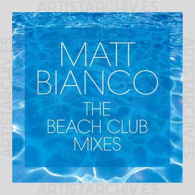 Matt Bianco - The Beach Club Mixes