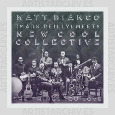 New Cool Collective & Matt Bianco - The Things You Love