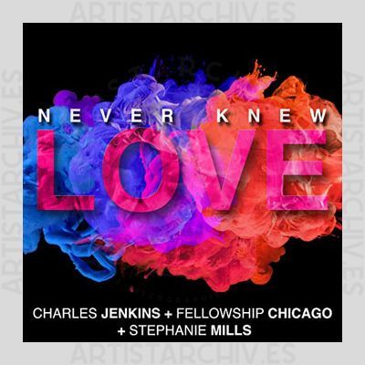 Charles Jenkins & Fellowship Chicago feat. Stephanie Mills - Never Knew Love