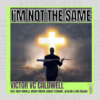 Victor V C Caldwell feat. Ruby Camille, Wendy Moten, Darcey Stewart, J.D. Blair & Eric Majied - I'm Not The Same