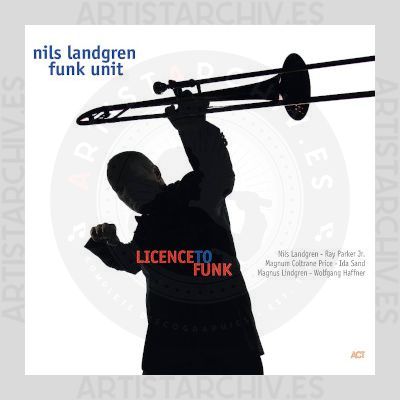 Nils Landgren Funk Unit - Licence To Funk