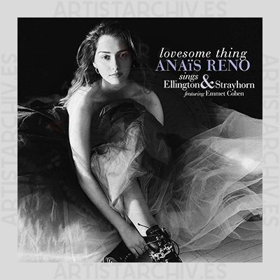 Anaïs Reno - Lovesome Thing - Anaïs Reno Sings Ellington & Strayhorn