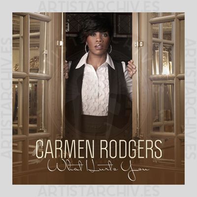Carmen Rodgers - What Hurts You