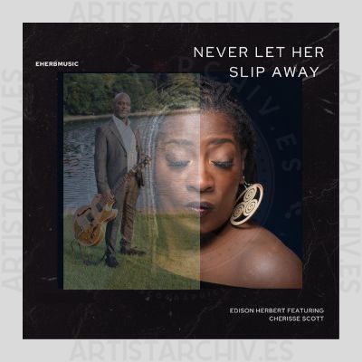 Edison Herbert feat. Cherisse Scott - Never Let Her Slip Away