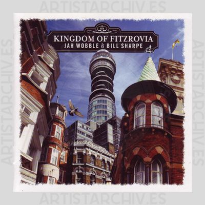 Jah Wobble & Bill Sharpe - Kingdom Of Fitzrovia