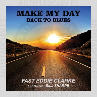 Fast Eddie Clarke feat. Bill Sharpe - Make My Day, Back To The Blues