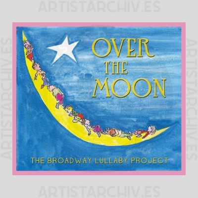 Soundtrack - Over The Moon - The Broadway Lullaby Project