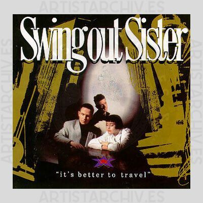 Swing Out Sister - It's Better To Travel