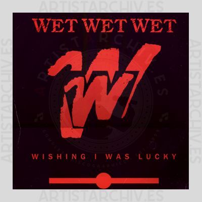 Wet Wet Wet - Wishing I Was Lucky
