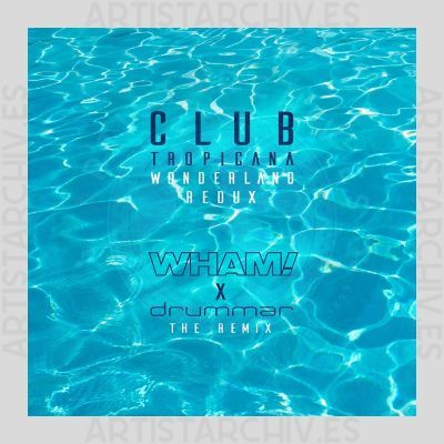 Wham! & drummar - Club Tropicana (Wonderland Redux - Remix)