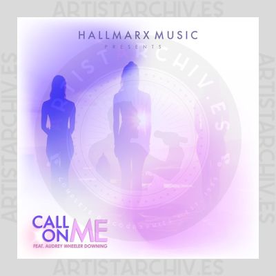 Hallmarx Music Group feat. Audrey Wheeler Downing - Call On Me