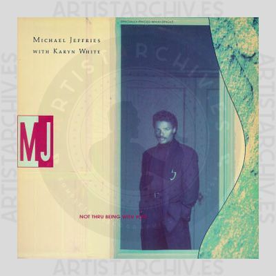 Michael Jeffries & Karyn White - Not Thru Being With You