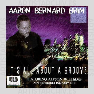 Aaron Bernard Brim - It's All About A Groove