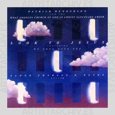 Patrick Henderson And The West Angeles Church Of God In Christ Sanctuary Choir - Look To Jesus